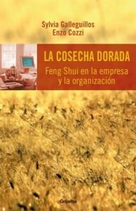 S. Galleguillos y E. Cozzi: La Cosecha Dorada - Feng Shui en la empresa y organización